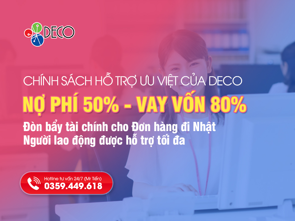 Chính sách hỗ trợ nợ phí 50% và vay vốn 80% tại DECO Quốc tế – Đòn bẩy tài chính cho Đơn hàng đi Nhật