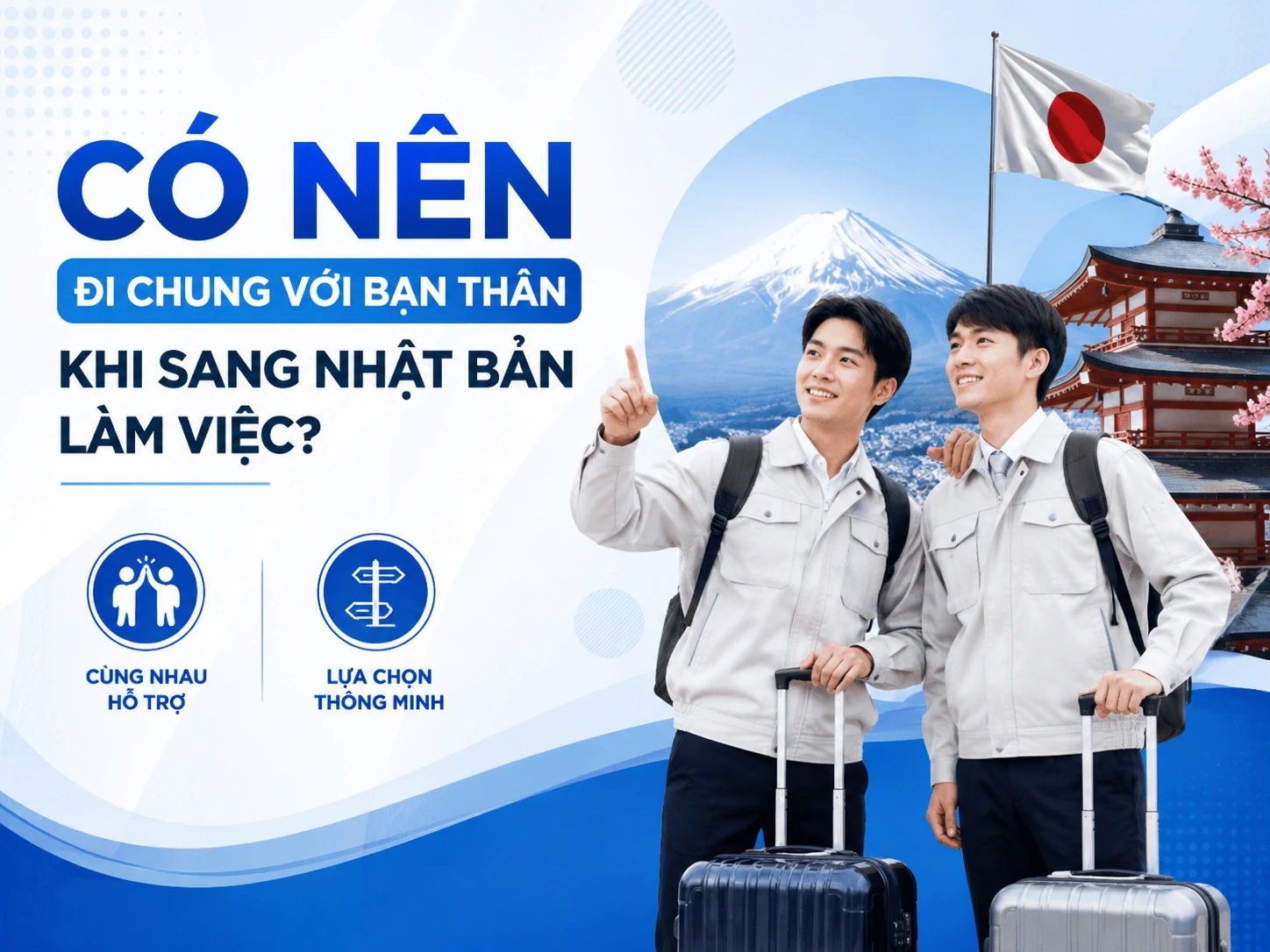 Có nên đi chung với bạn thân khi sang Nhật Bản làm việc?