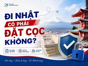 Đi Nhật Có Phải Đặt Cọc Không: Quy Định Mới Nhất Bảo Vệ Người Lao Động