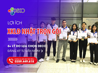 Lợi ích XKLĐ Nhật Bản trọn gói: 6+ Lý do chọn DECO [An tâm A-Z]